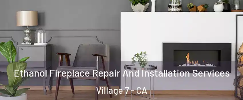 Ethanol Fireplace Repair And Installation Services Village 7 - CA