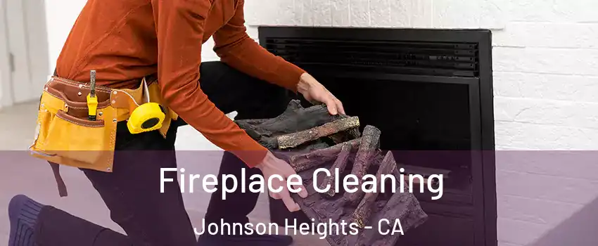 Fireplace Cleaning Johnson Heights - CA