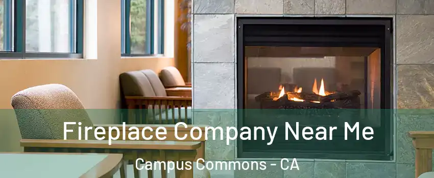 Fireplace Company Near Me Campus Commons - CA