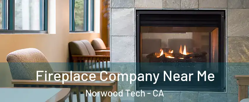 Fireplace Company Near Me Norwood Tech - CA