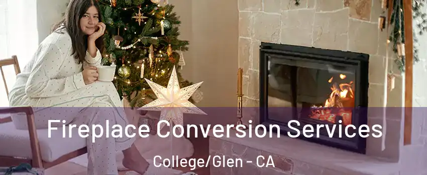 Fireplace Conversion Services College/Glen - CA