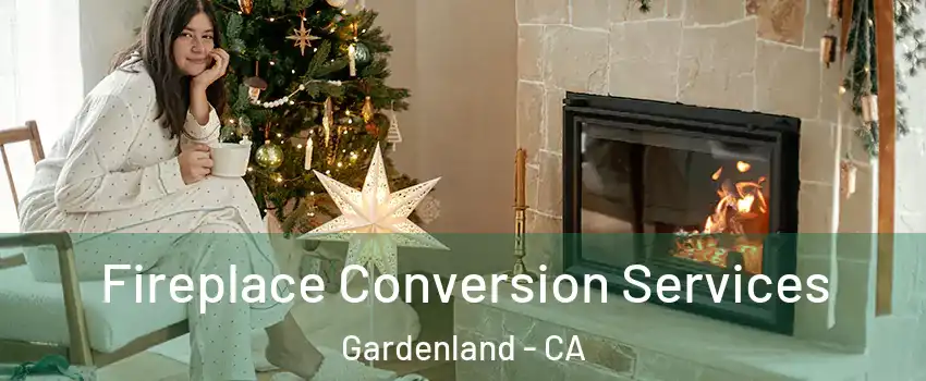 Fireplace Conversion Services Gardenland - CA