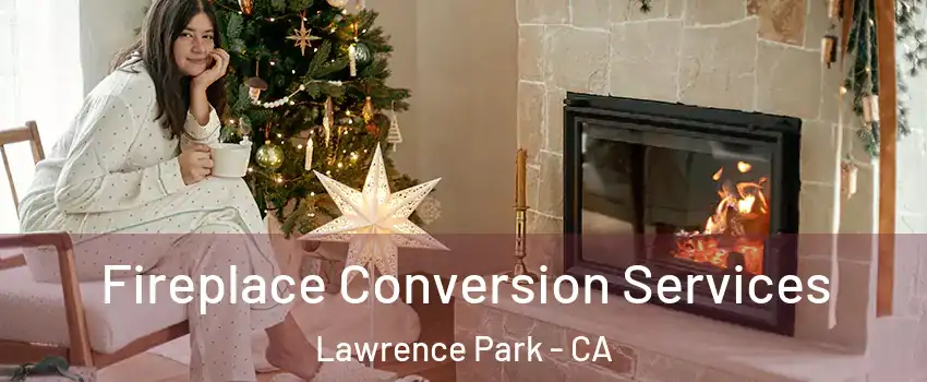 Fireplace Conversion Services Lawrence Park - CA