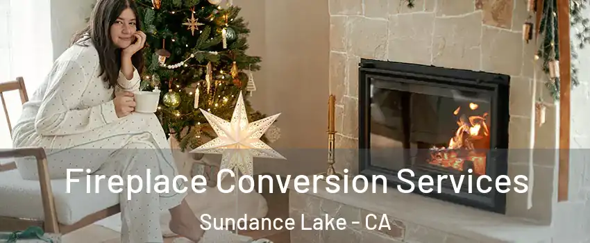 Fireplace Conversion Services Sundance Lake - CA