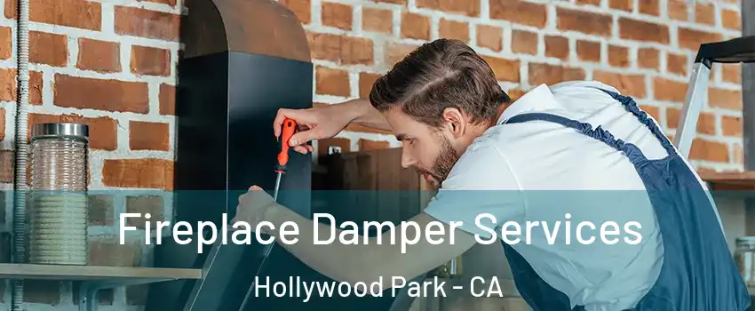 Fireplace Damper Services Hollywood Park - CA