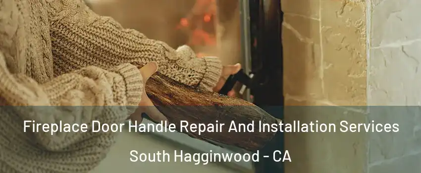 Fireplace Door Handle Repair And Installation Services South Hagginwood - CA