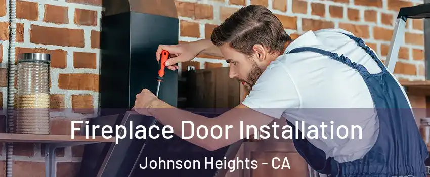 Fireplace Door Installation Johnson Heights - CA