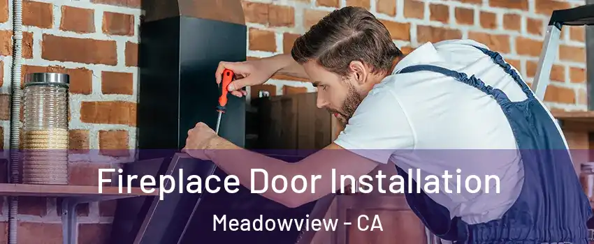 Fireplace Door Installation Meadowview - CA