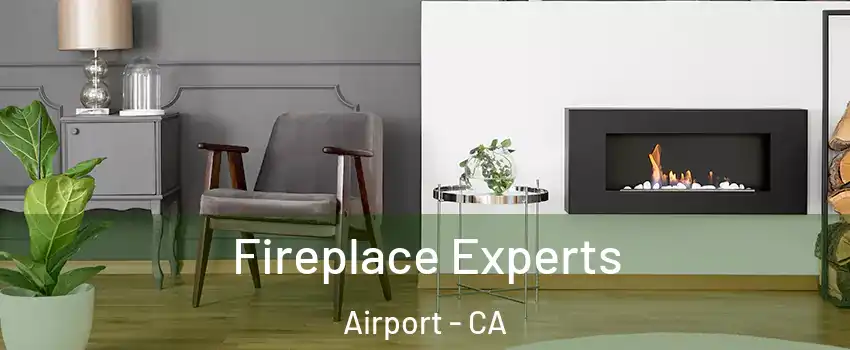 Fireplace Experts Airport - CA