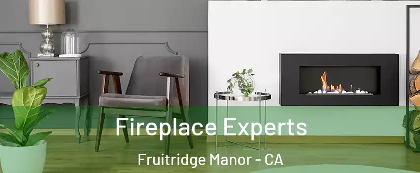 Fireplace Experts Fruitridge Manor - CA