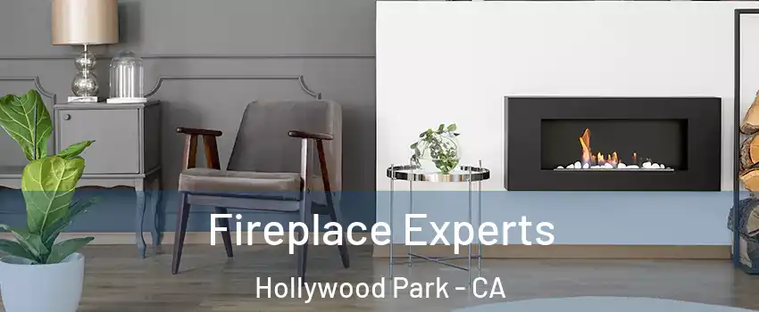 Fireplace Experts Hollywood Park - CA