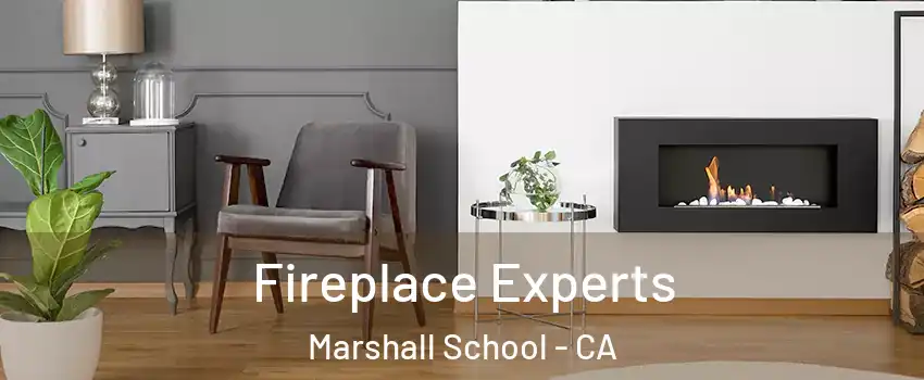 Fireplace Experts Marshall School - CA