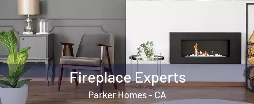 Fireplace Experts Parker Homes - CA