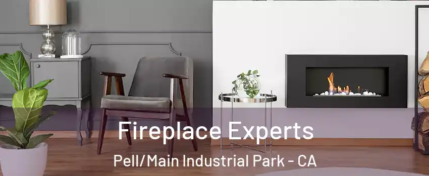 Fireplace Experts Pell/Main Industrial Park - CA