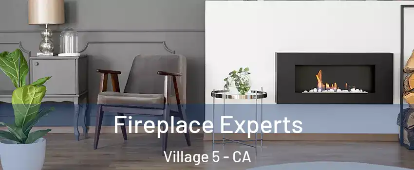 Fireplace Experts Village 5 - CA