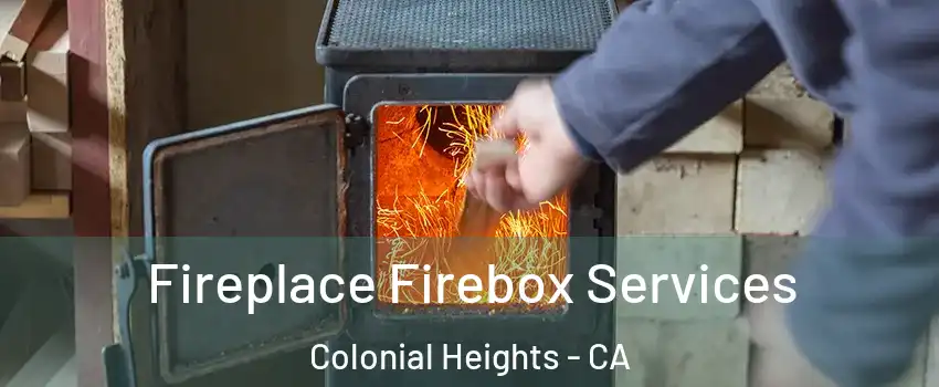 Fireplace Firebox Services Colonial Heights - CA