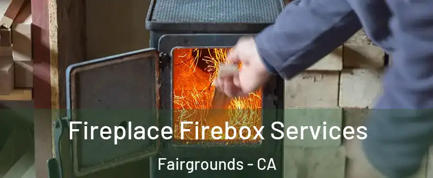 Fireplace Firebox Services Fairgrounds - CA