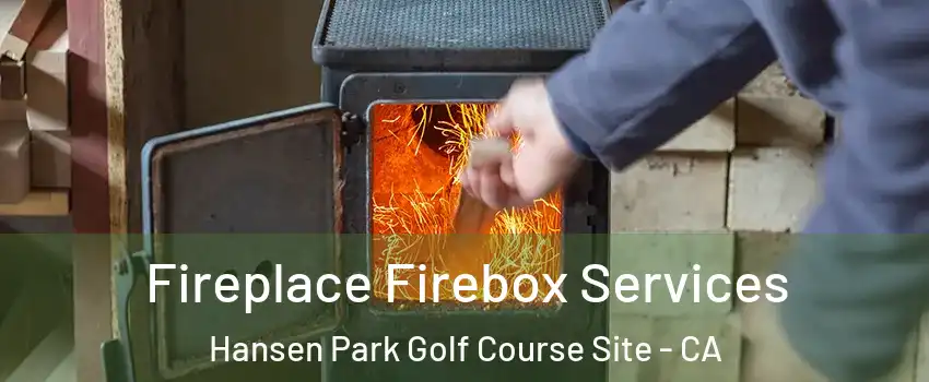 Fireplace Firebox Services Hansen Park Golf Course Site - CA