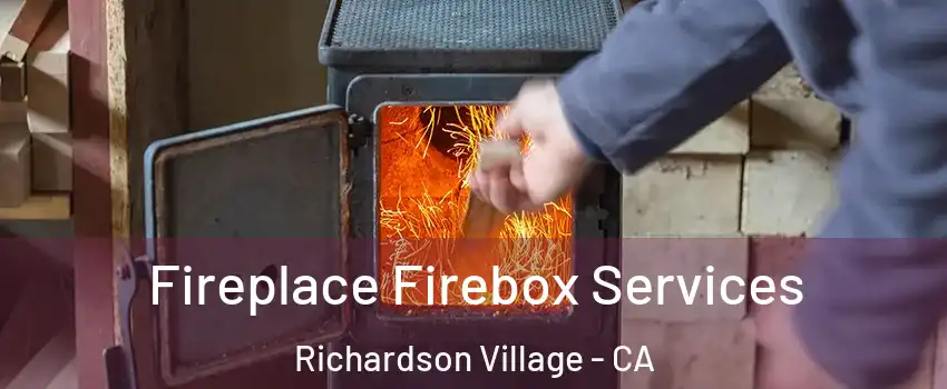 Fireplace Firebox Services Richardson Village - CA