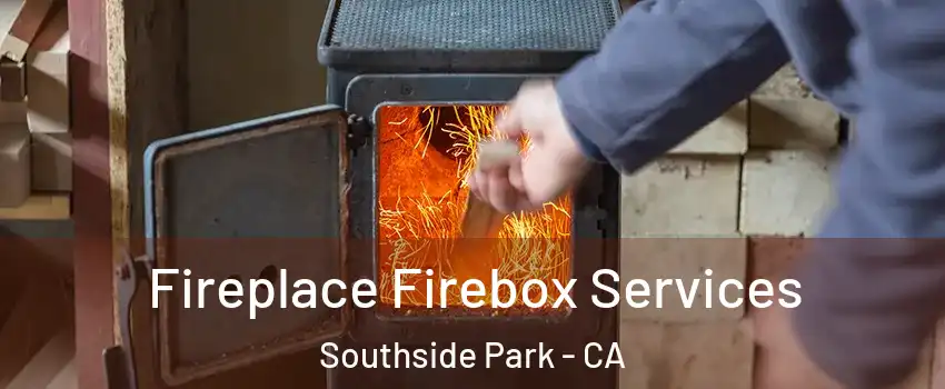 Fireplace Firebox Services Southside Park - CA