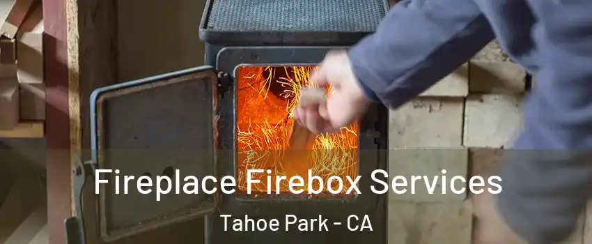 Fireplace Firebox Services Tahoe Park - CA