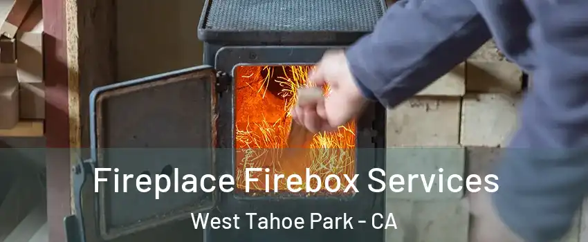 Fireplace Firebox Services West Tahoe Park - CA