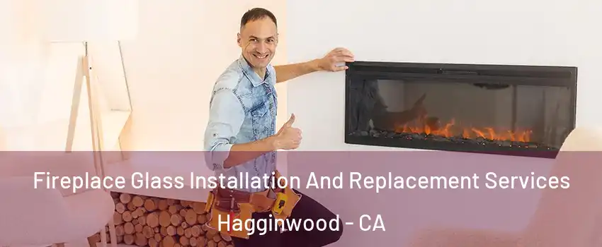 Fireplace Glass Installation And Replacement Services Hagginwood - CA