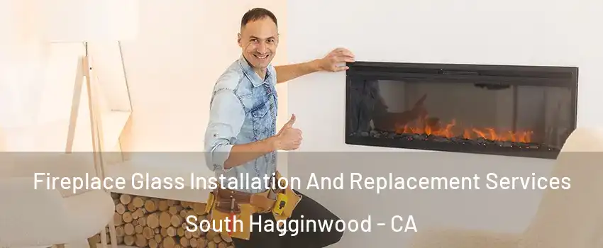 Fireplace Glass Installation And Replacement Services South Hagginwood - CA