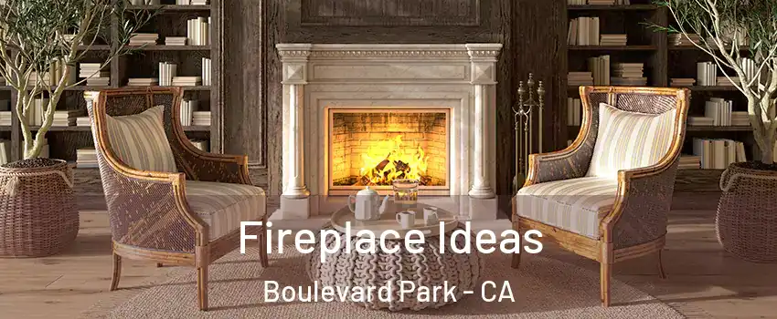 Fireplace Ideas Boulevard Park - CA