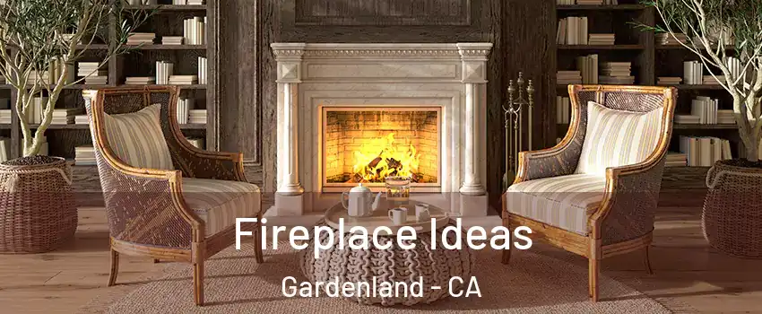 Fireplace Ideas Gardenland - CA