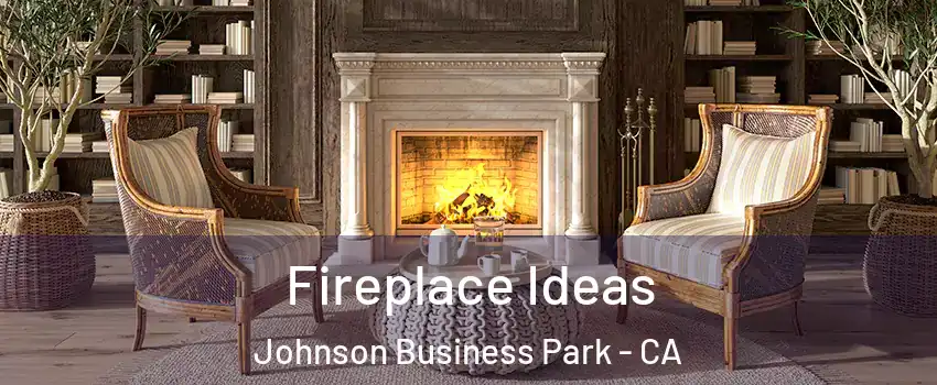 Fireplace Ideas Johnson Business Park - CA