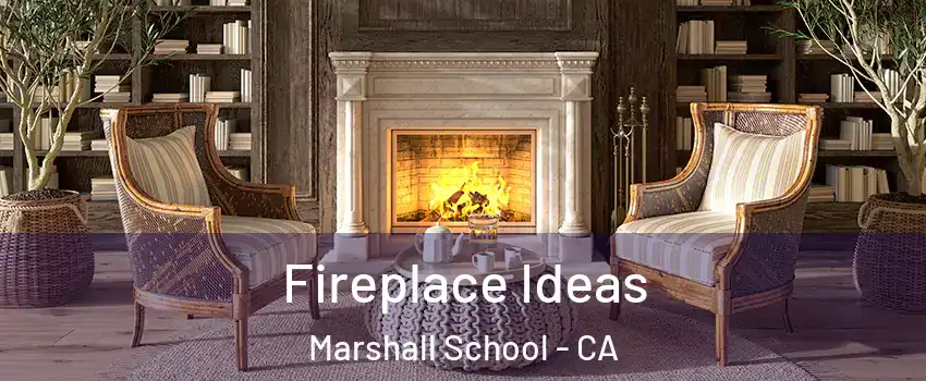 Fireplace Ideas Marshall School - CA