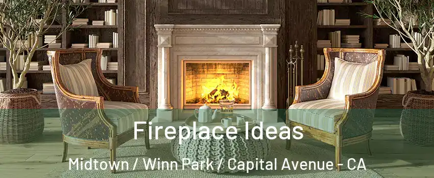 Fireplace Ideas Midtown / Winn Park / Capital Avenue - CA