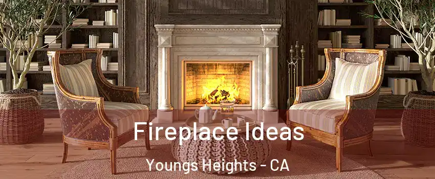 Fireplace Ideas Youngs Heights - CA