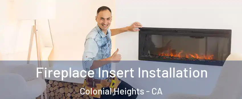 Fireplace Insert Installation Colonial Heights - CA