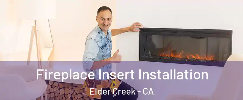 Fireplace Insert Installation Elder Creek - CA