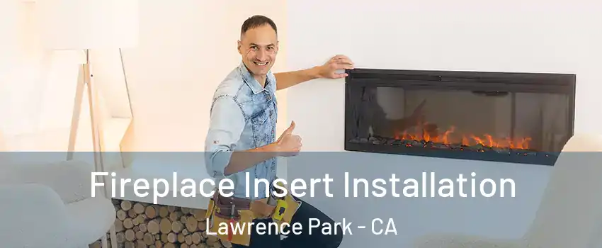 Fireplace Insert Installation Lawrence Park - CA