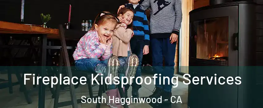 Fireplace Kidsproofing Services South Hagginwood - CA