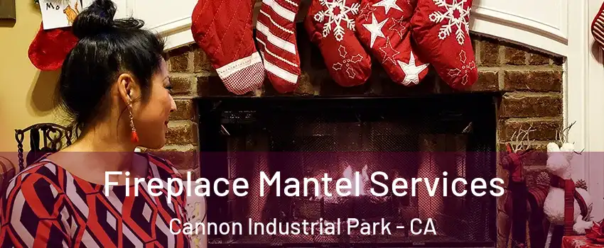 Fireplace Mantel Services Cannon Industrial Park - CA