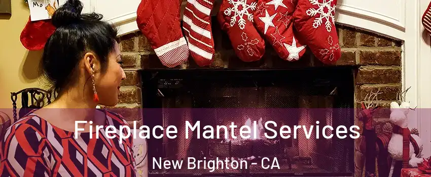 Fireplace Mantel Services New Brighton - CA