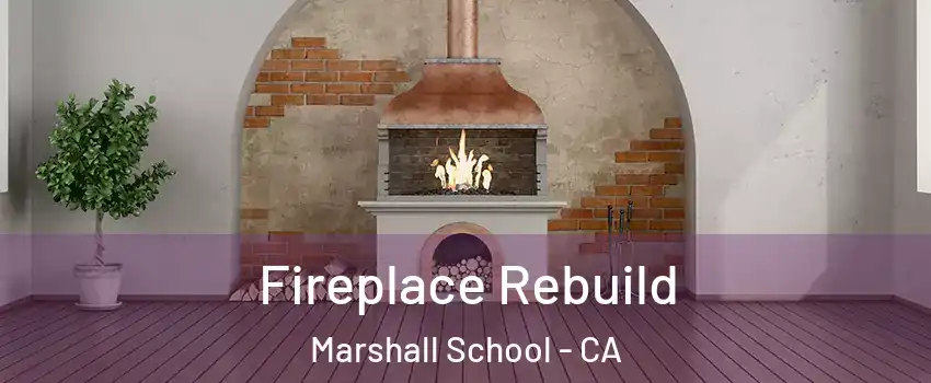 Fireplace Rebuild Marshall School - CA