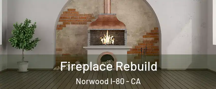 Fireplace Rebuild Norwood I-80 - CA