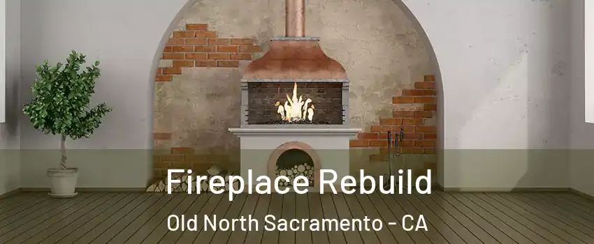 Fireplace Rebuild Old North Sacramento - CA