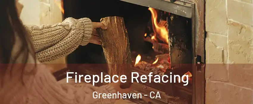 Fireplace Refacing Greenhaven - CA