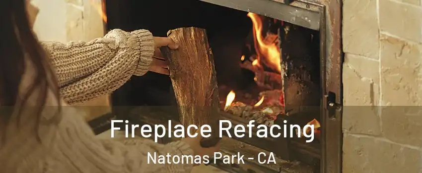 Fireplace Refacing Natomas Park - CA