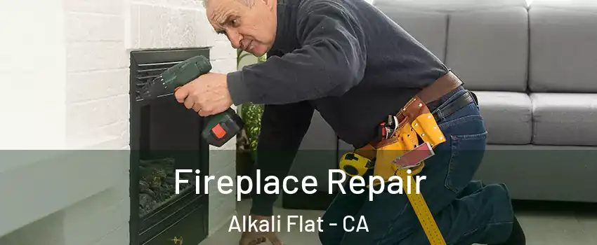 Fireplace Repair Alkali Flat - CA