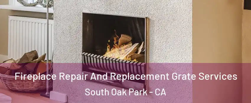 Fireplace Repair And Replacement Grate Services South Oak Park - CA