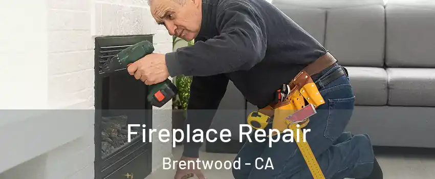 Fireplace Repair Brentwood - CA