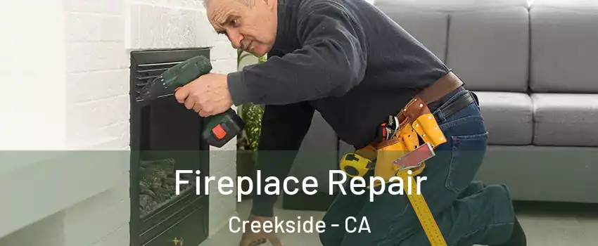 Fireplace Repair Creekside - CA