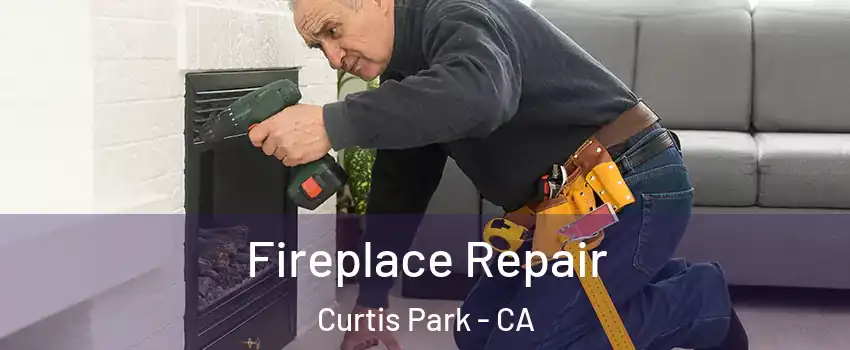 Fireplace Repair Curtis Park - CA